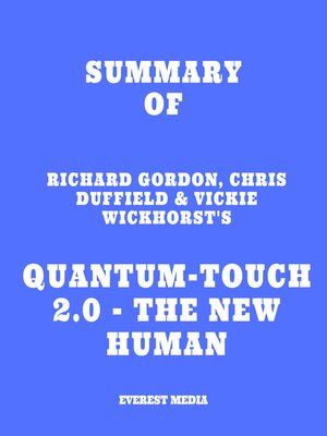 cover image of Summary of Richard Gordon, Chris Duffield & Vickie Wickhorst's Quantum-Touch 2.0--The New Human